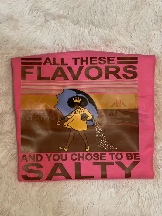 You Chose to Be Salty T-Shirt | Funny Sarcastic Graphic Tee