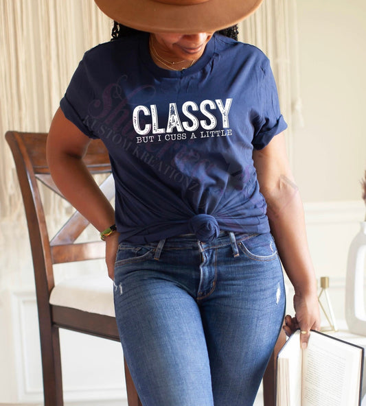 Classy But I Cuss a Little T-Shirt | Funny Women's Graphic Tee