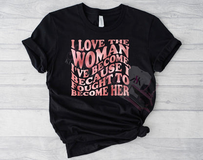 The Woman I'm Becoming T-Shirt | Women's Empowerment Graphic Tee