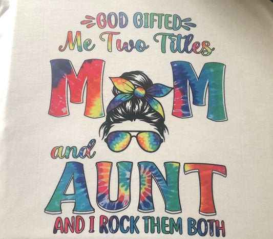 God Gifted me Two Titles Mom and Aunt