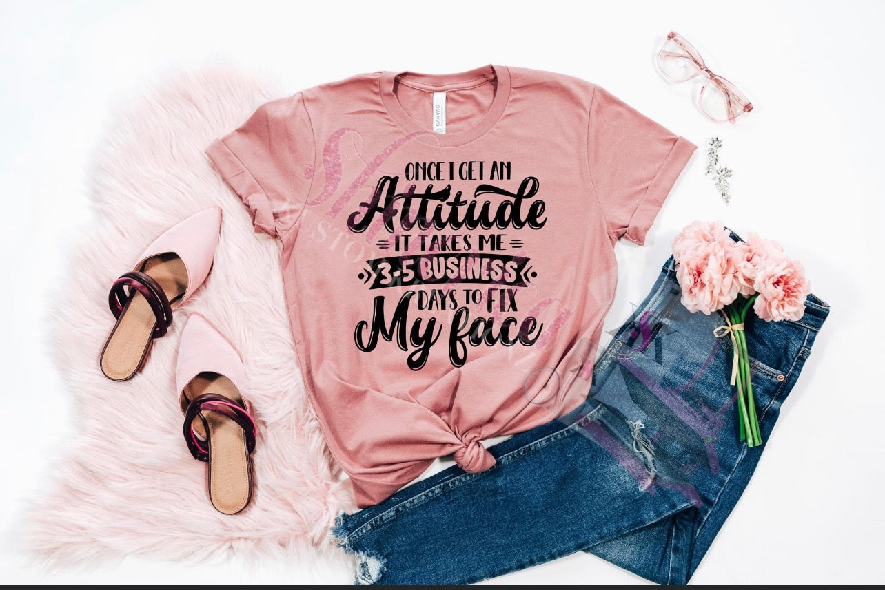 3-5 Business Days to Fix My Face T-Shirt | Funny Sarcastic Graphic Tee
