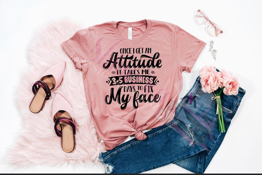 3-5 Business Days to Fix My Face T-Shirt | Funny Sarcastic Graphic Tee