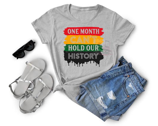 One Month Can't Hold Our History T-Shirt | Black History Graphic Tee